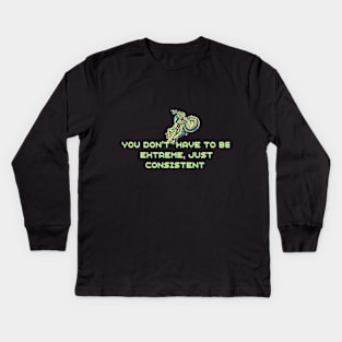 you dont have to be extreme Kids Long Sleeve T-Shirt